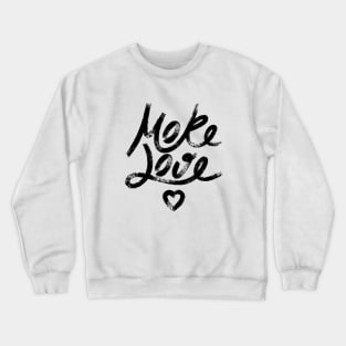 More Love. Hand drawn lettering Crewneck Sweatshirt